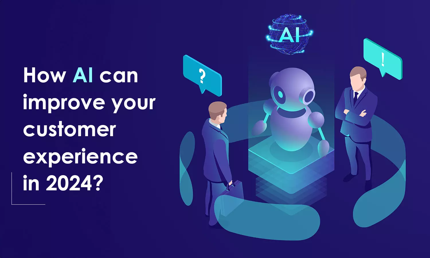 How AI can improve your customer experience in 2024?