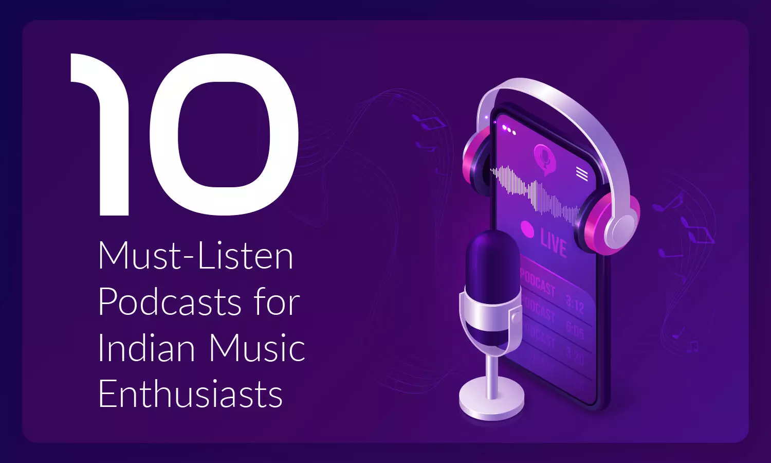 10 Must-Listen Podcasts for Indian Music Enthusiasts