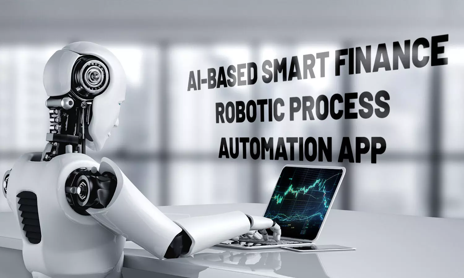 AI-based Smart Finance Robotic Process Automation Apps on The Rise