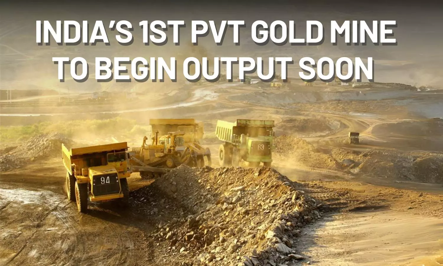 India 1st pvt gold mine to begin output soon