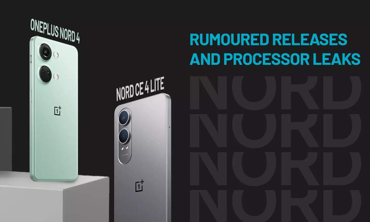 OnePlus Nord 4 and Nord CE 4 Lite: Rumoured releases and processor leaks