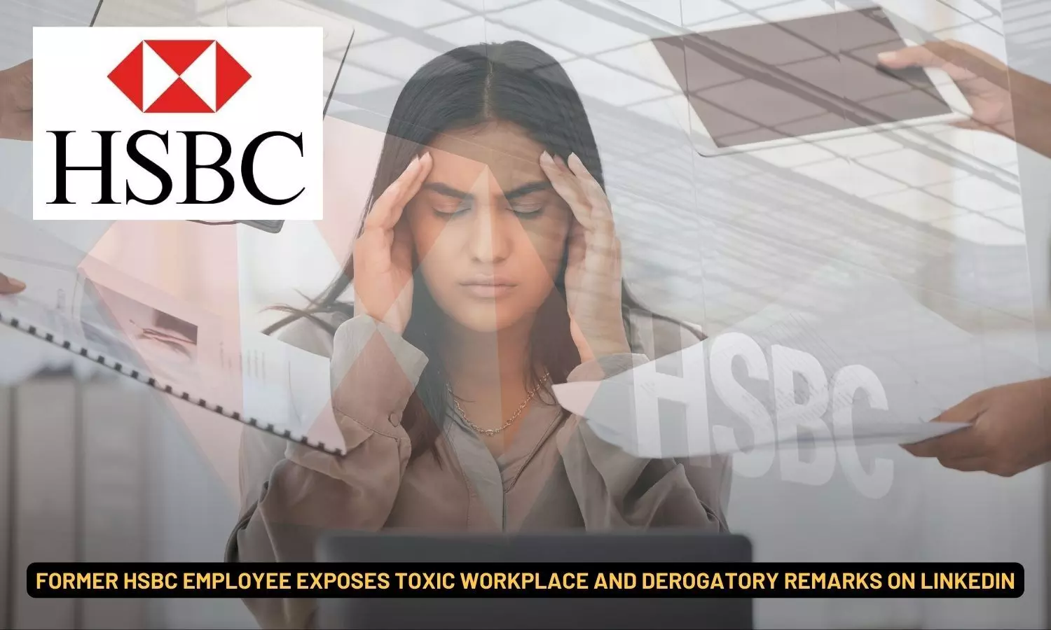 Former HSBC employee exposes toxic workplace and derogatory remarks on LinkedIn