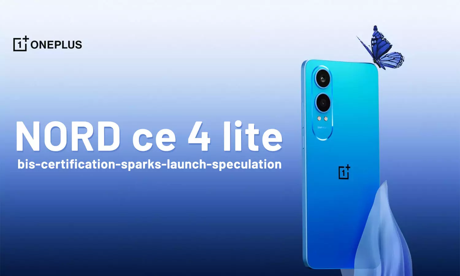 OnePlus Nord CE 4 Lite: BIS certification sparks launch speculation