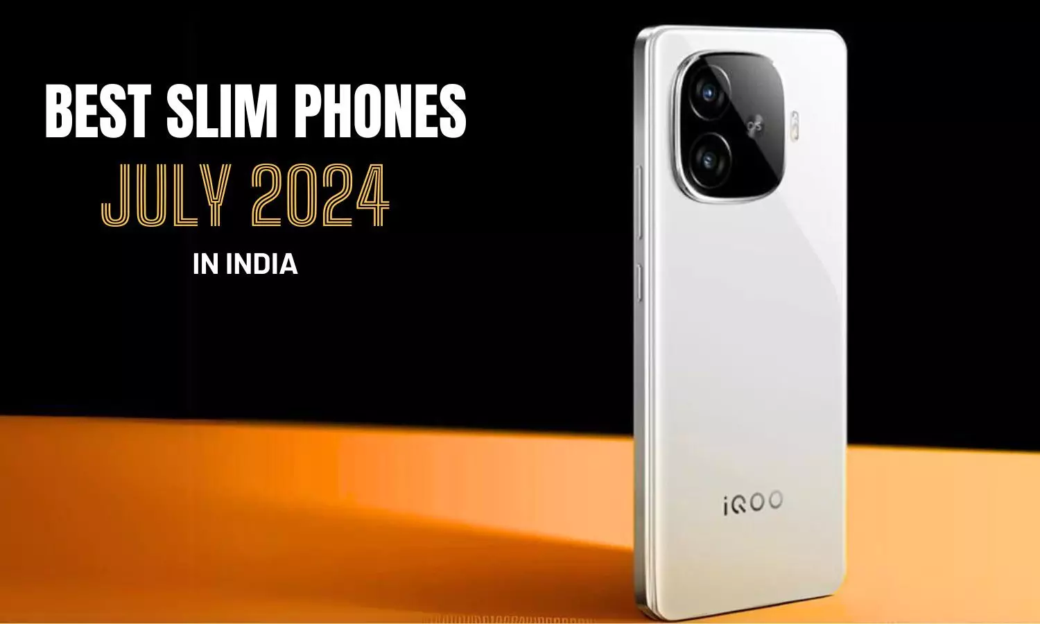 Best slim phones in India (July 2024): Top picks and features