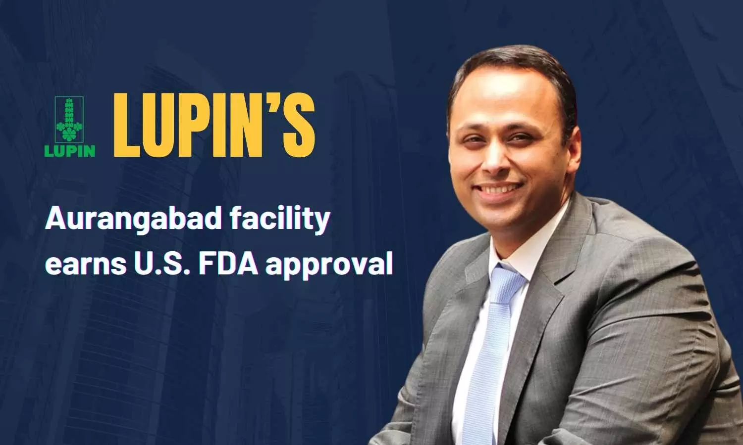 Lupins Aurangabad facility earns U.S. FDA approval