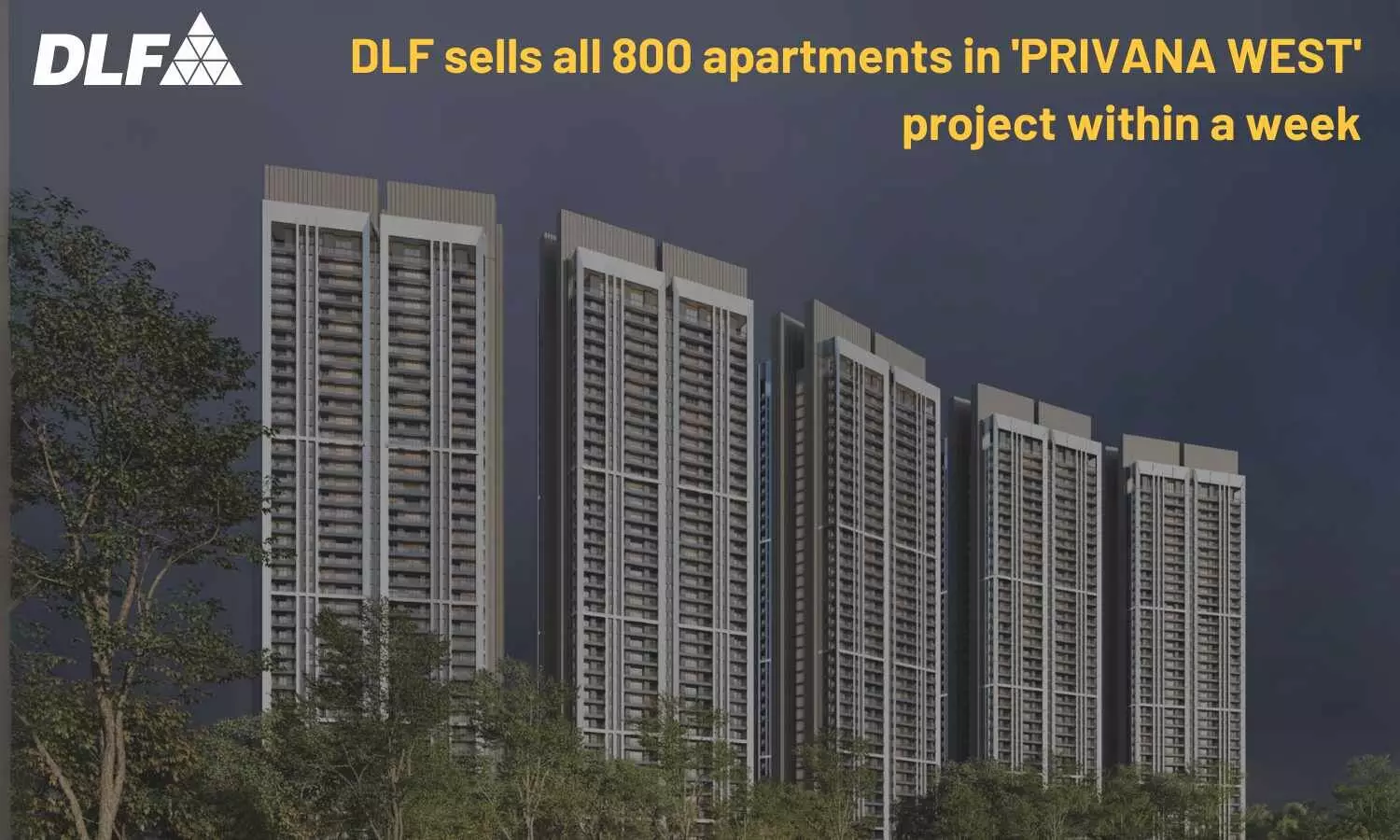 DLF sells all 800 apartments in Privana West project within a week