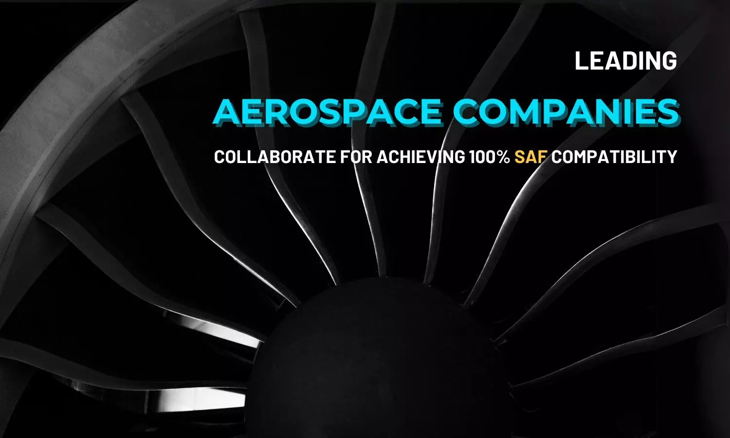 Leading aerospace companies collaborate for achieving 100% SAF compatibility