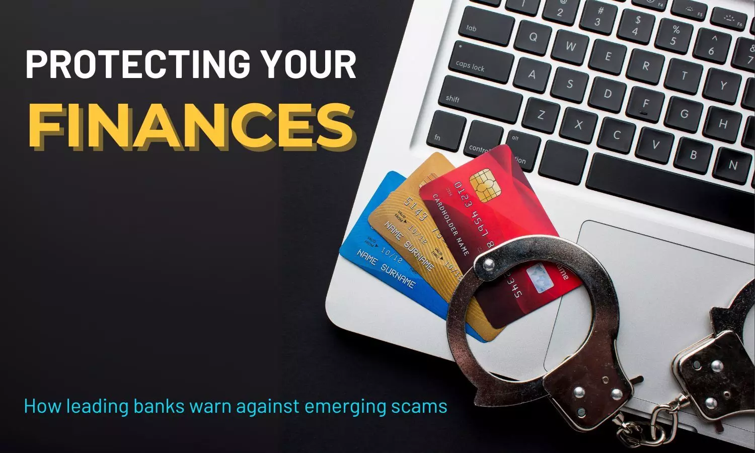 Protecting your finances: How leading banks warn against emerging scams