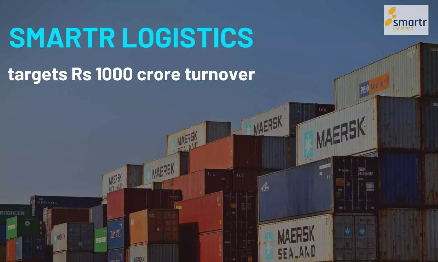 Smartr Logistics targets Rs 1000 crore turnover