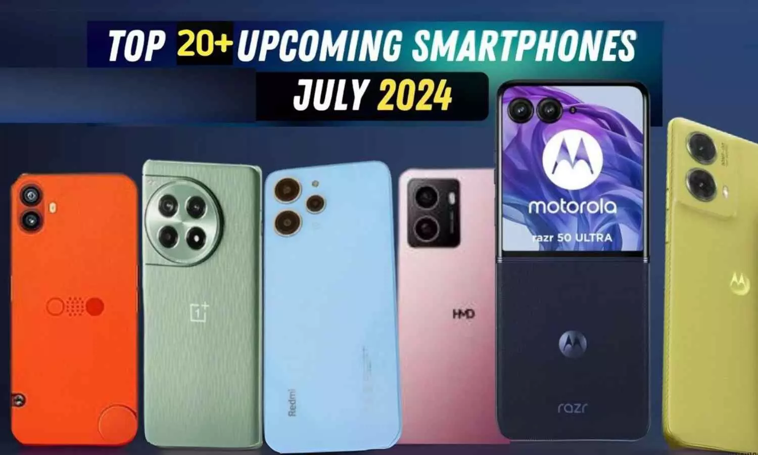 Top 20 upcoming smartphones in July 2024: Latest innovations and features