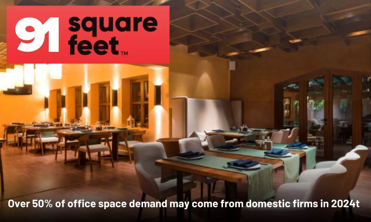 Over 50% of office space demand may come from domestic firms in 2024: 91Squarefeet