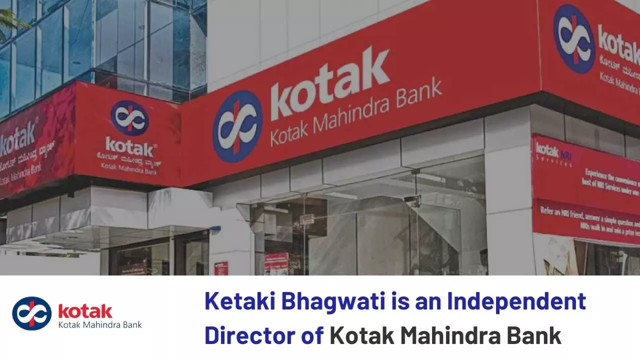 Ketaki Bhagwati is an Independent Director of Kotak Mahindra Bank