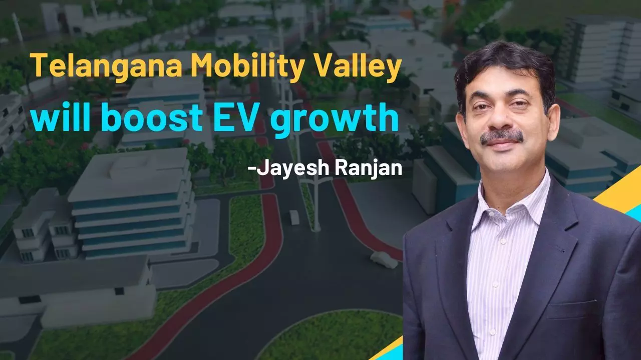 Telangana Mobility Valley will boost EV growth: Jayesh Ranjan