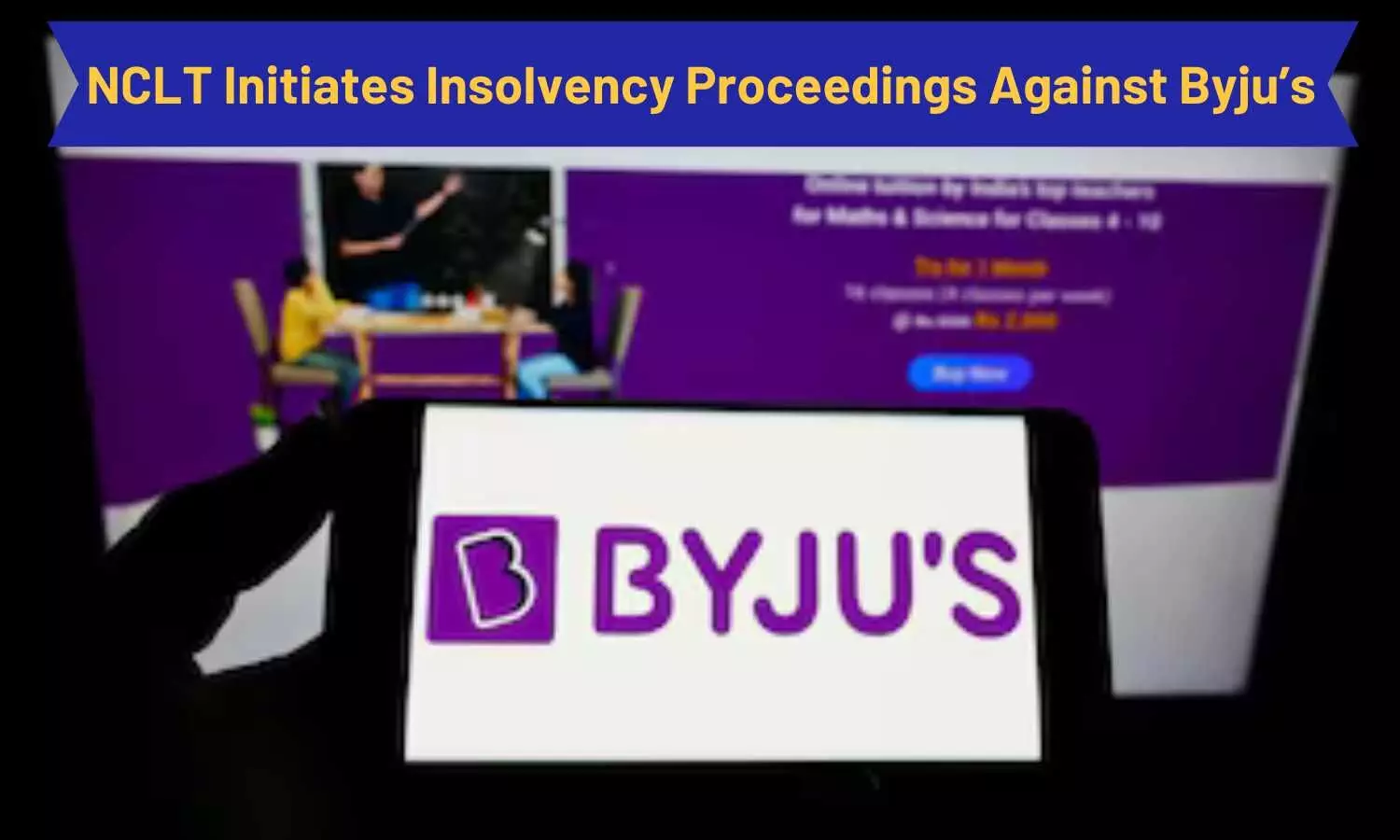 NCLT Initiates Insolvency Proceedings Against Byju’s