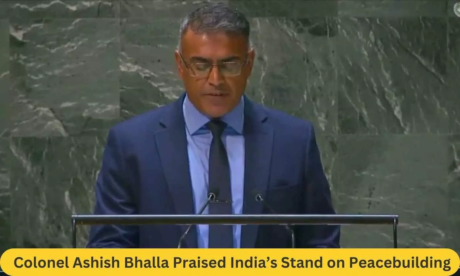 Colonel Ashish Bhalla Praised India’s Stand on Peacebuilding