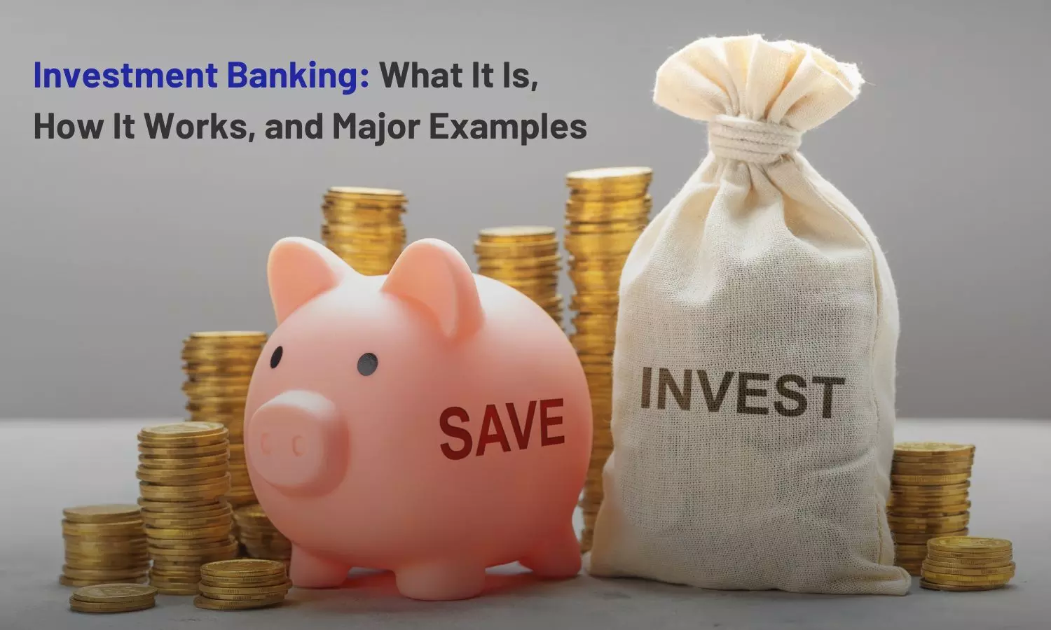 Investment Banking: What It Is, How It Works, and Major Examples