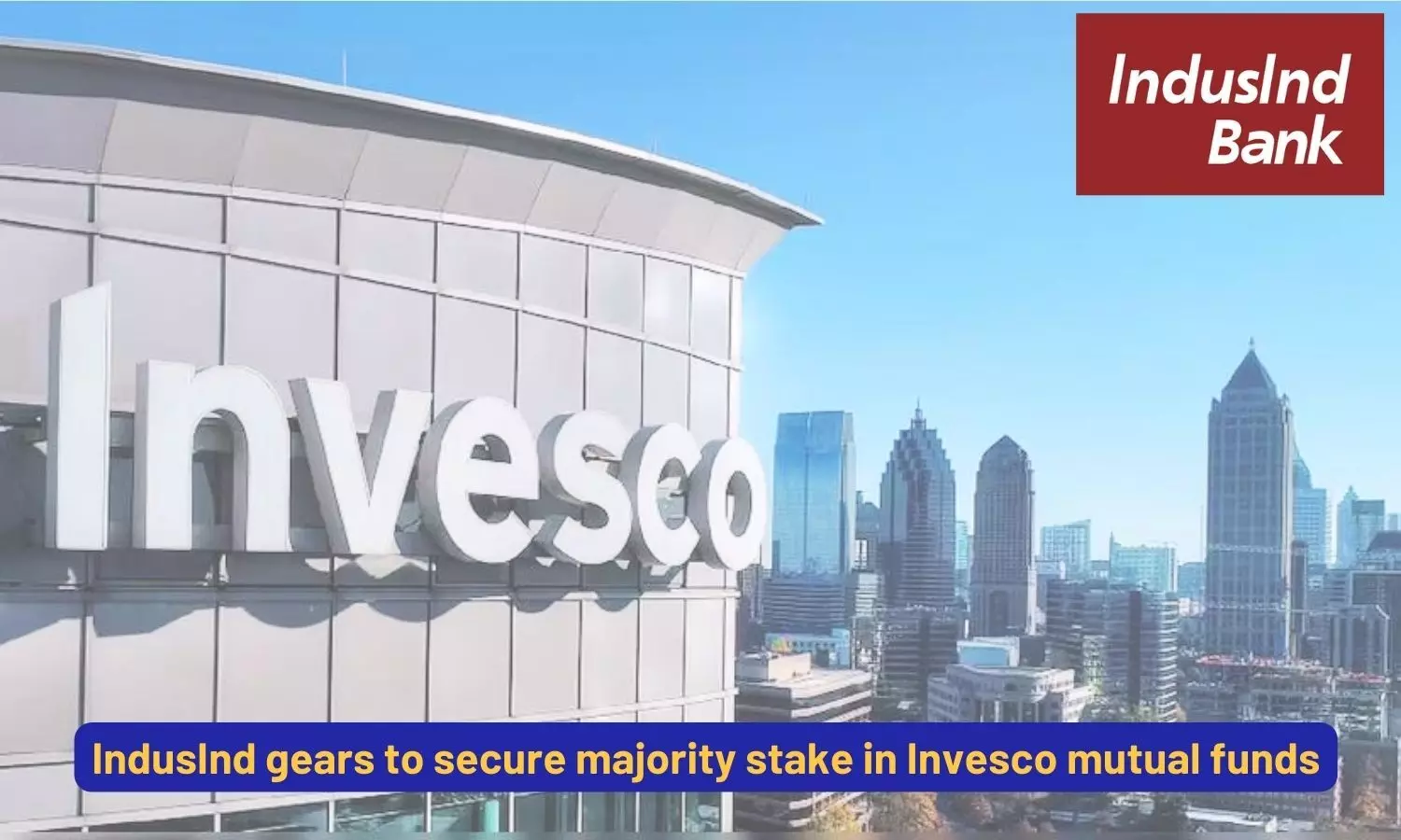 IndusInd gears to secure majority stake in Invesco mutual funds