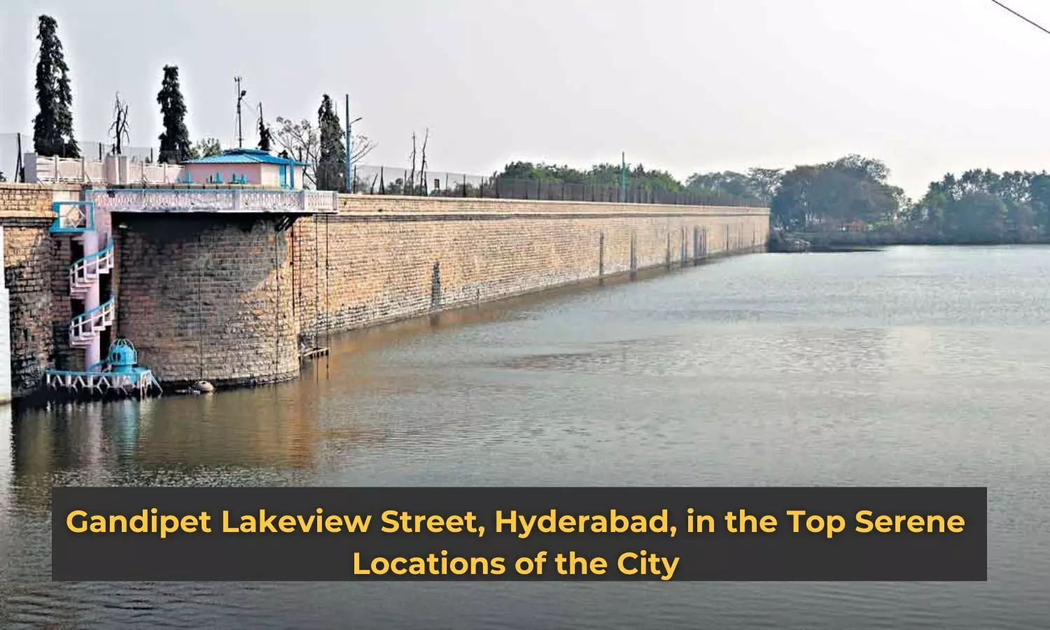 Gandipet Lakeview Street, Hyderabad, in the Top Serene Locations of the City