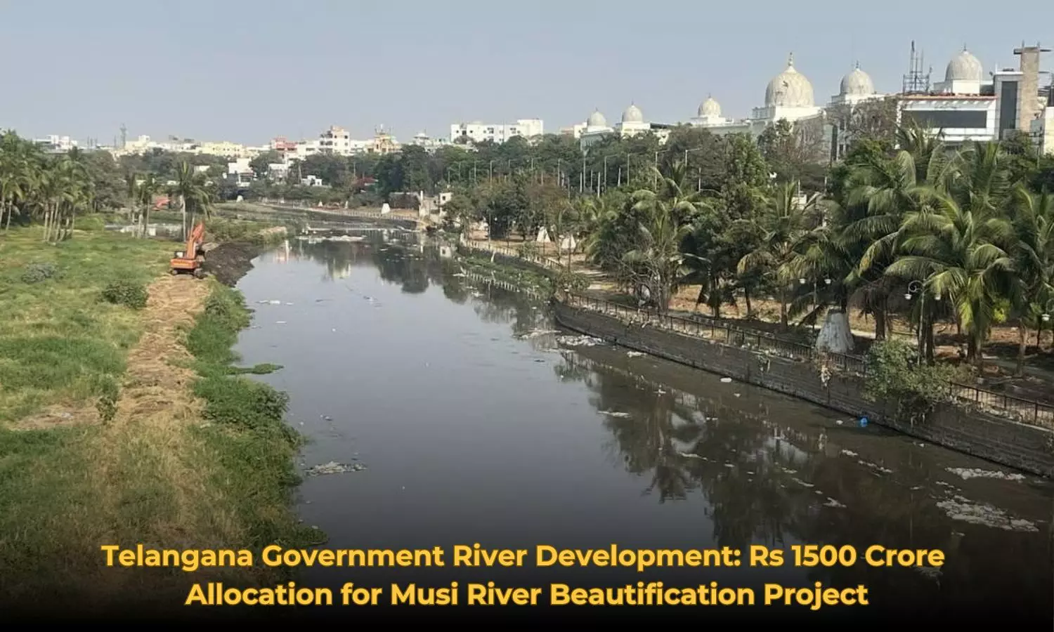 Telangana Government River Development: Rs 1500 Crore Allocation for Musi River Beautification Project