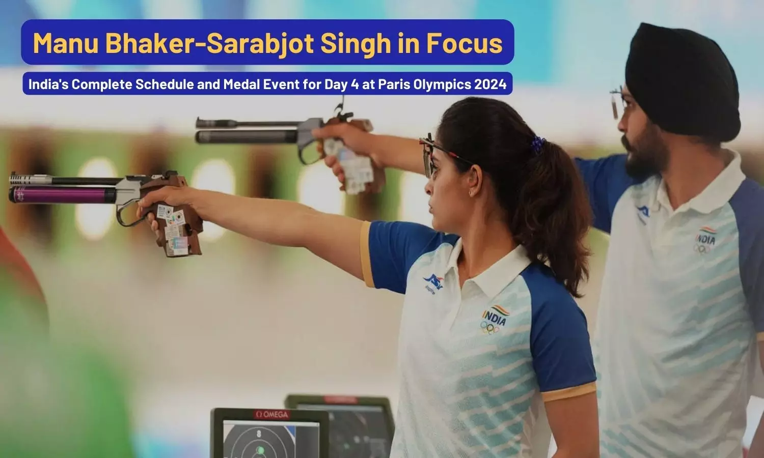 Manu Bhaker-Sarabjot Singh in Focus: Indias Complete Schedule and Medal Event for Day 4 at Paris Olympics 2024