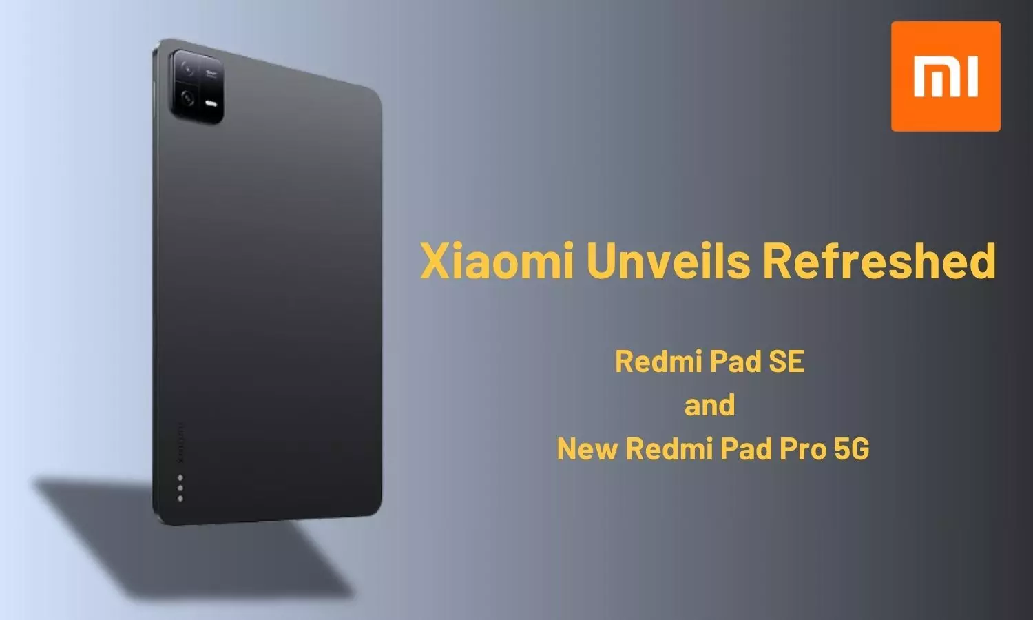 Xiaomi Unveils Refreshed Redmi Pad SE and New Redmi Pad Pro 5G