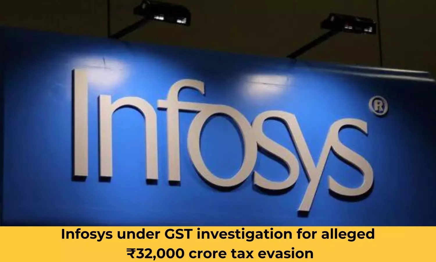 Infosys under GST investigation for alleged ₹32,000 crore tax evasion