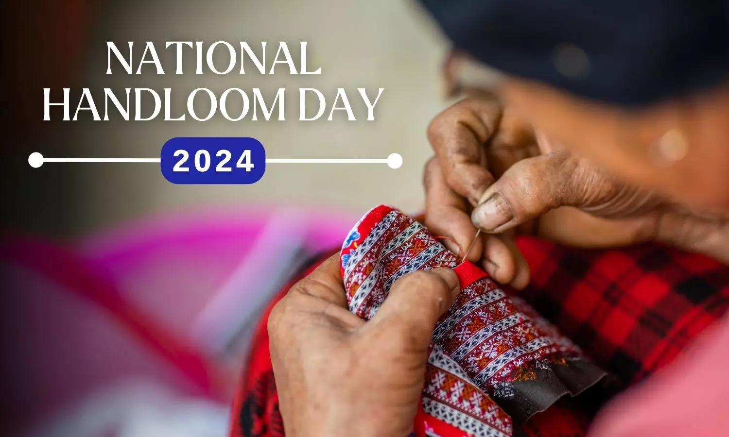 National Handloom Day 2024 - Celebrating Indias Textile Heritage