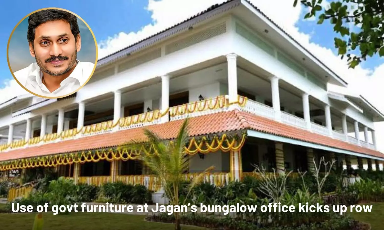 Use of govt furniture at Jagan’s bungalow office kicks up row