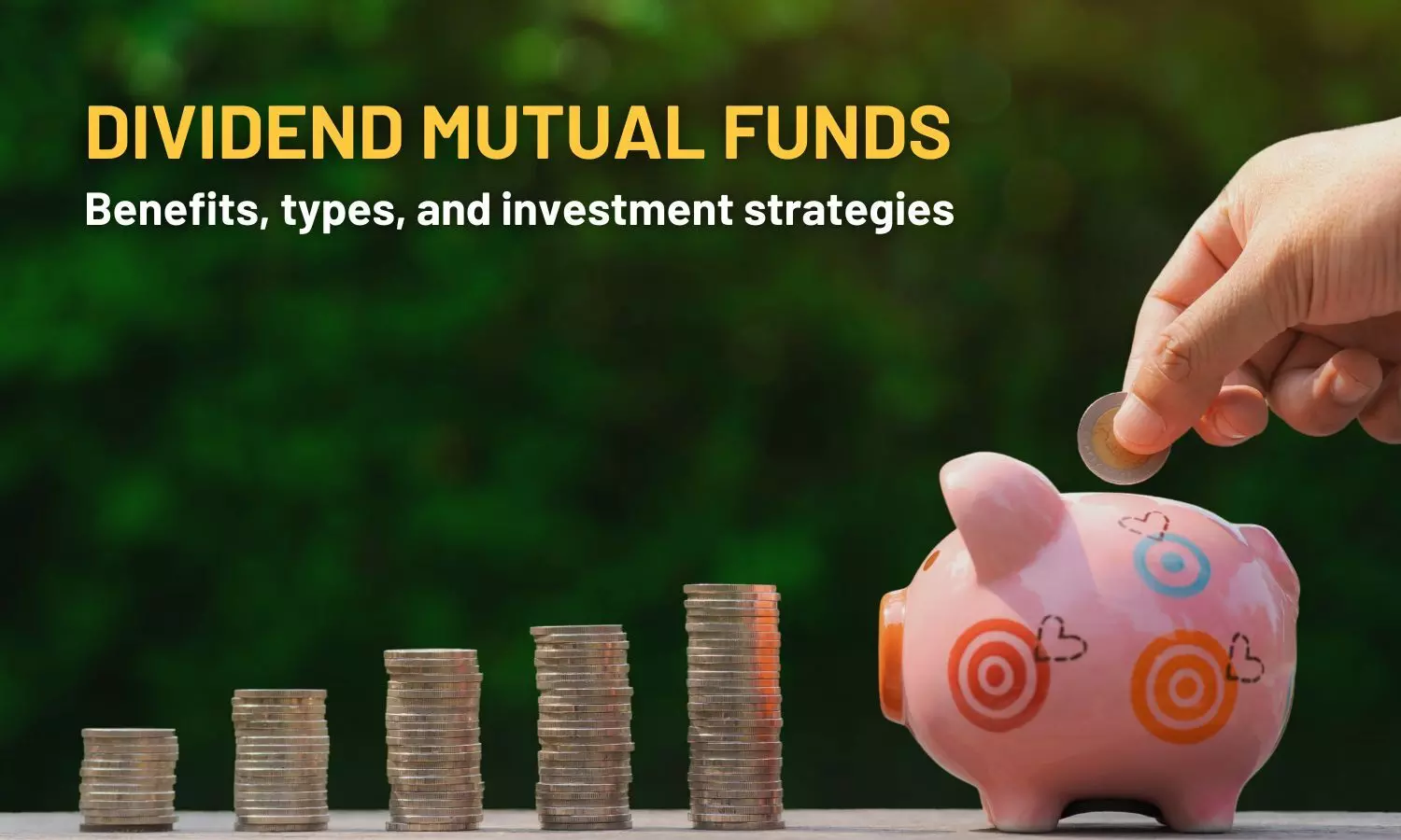 Dividend mutual funds : Benefits, types, and investment strategies