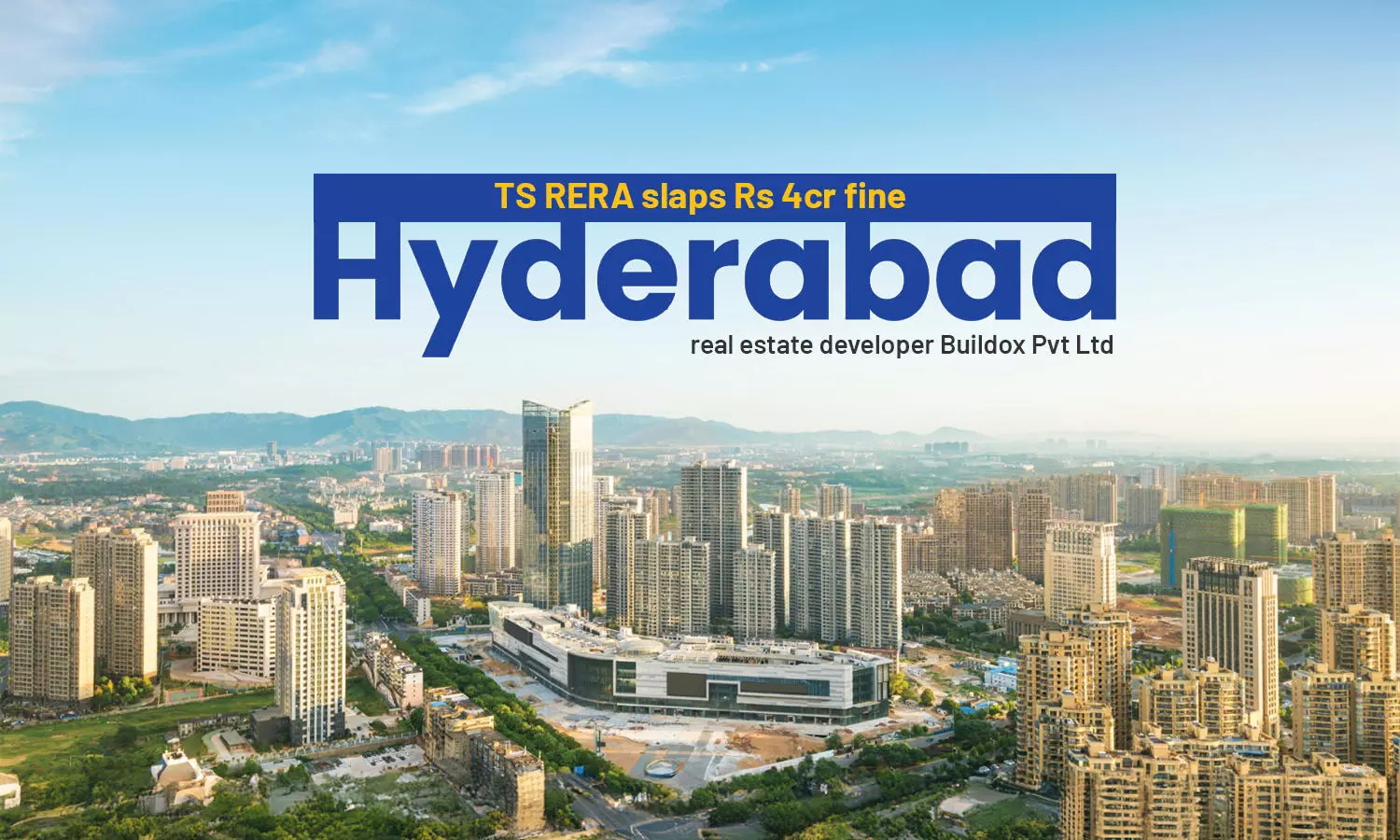 TS RERA slaps Rs 4cr fine on Buildox for pre-launch sales