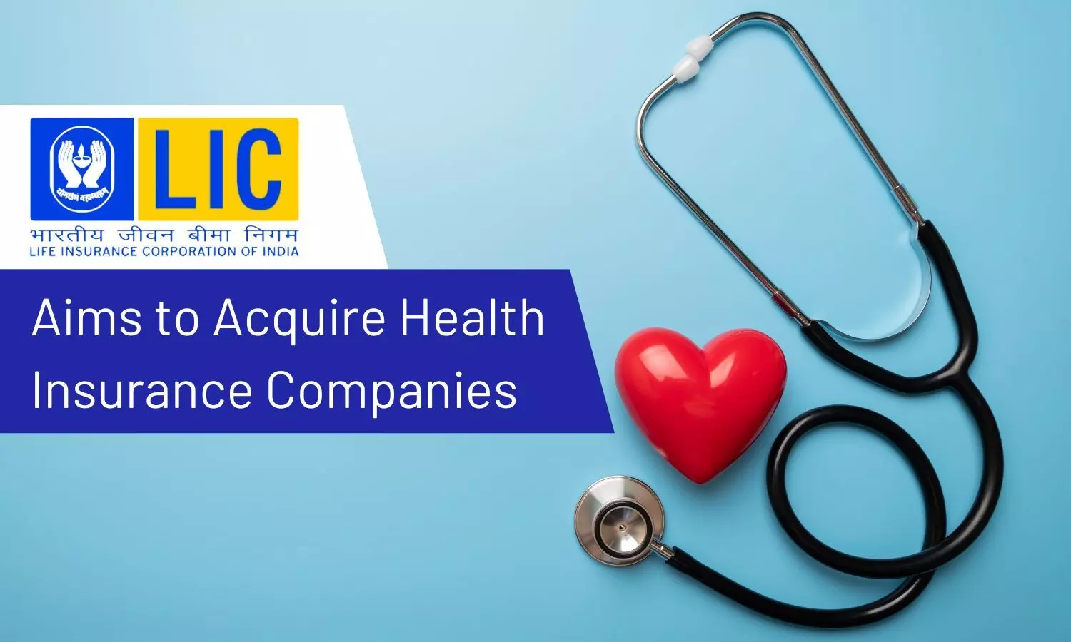 LIC Aims to Acquire Health Insurance Companies