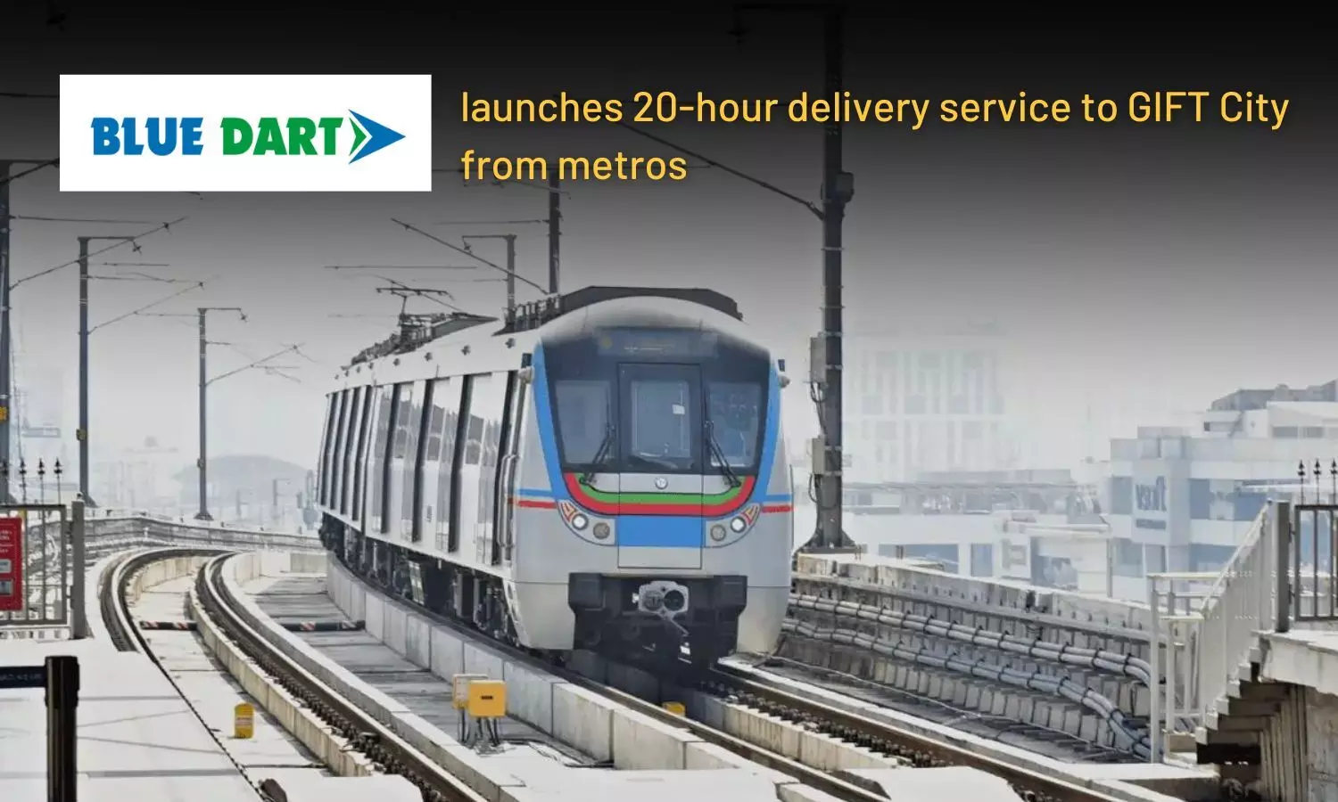 Blue Dart launches 20-hour delivery service to GIFT City from  metros