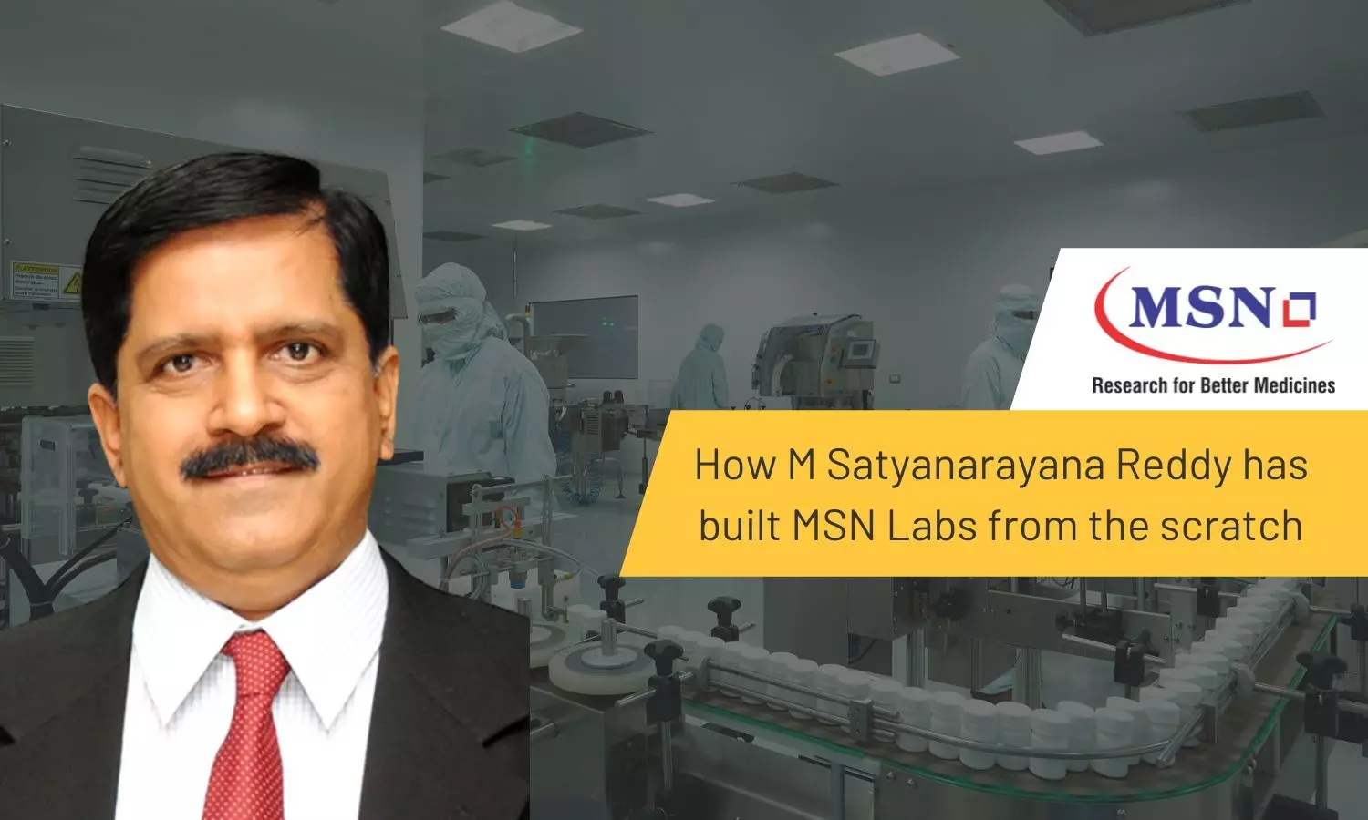 How M Satyanarayana Reddy has built MSN Labs from the scratch