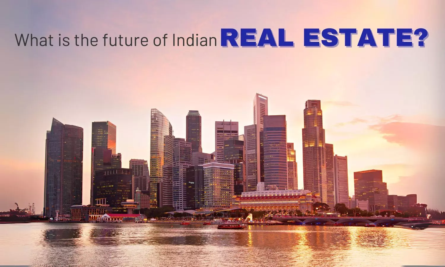 What is the Future of Indian Real Estate?