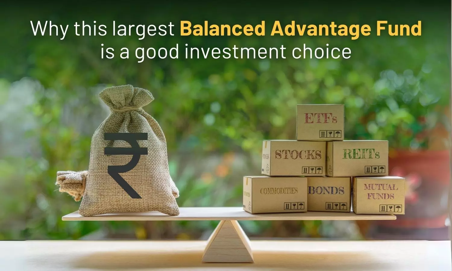 Why the HDFC Balanced Advantage Fund is a prime investment choice