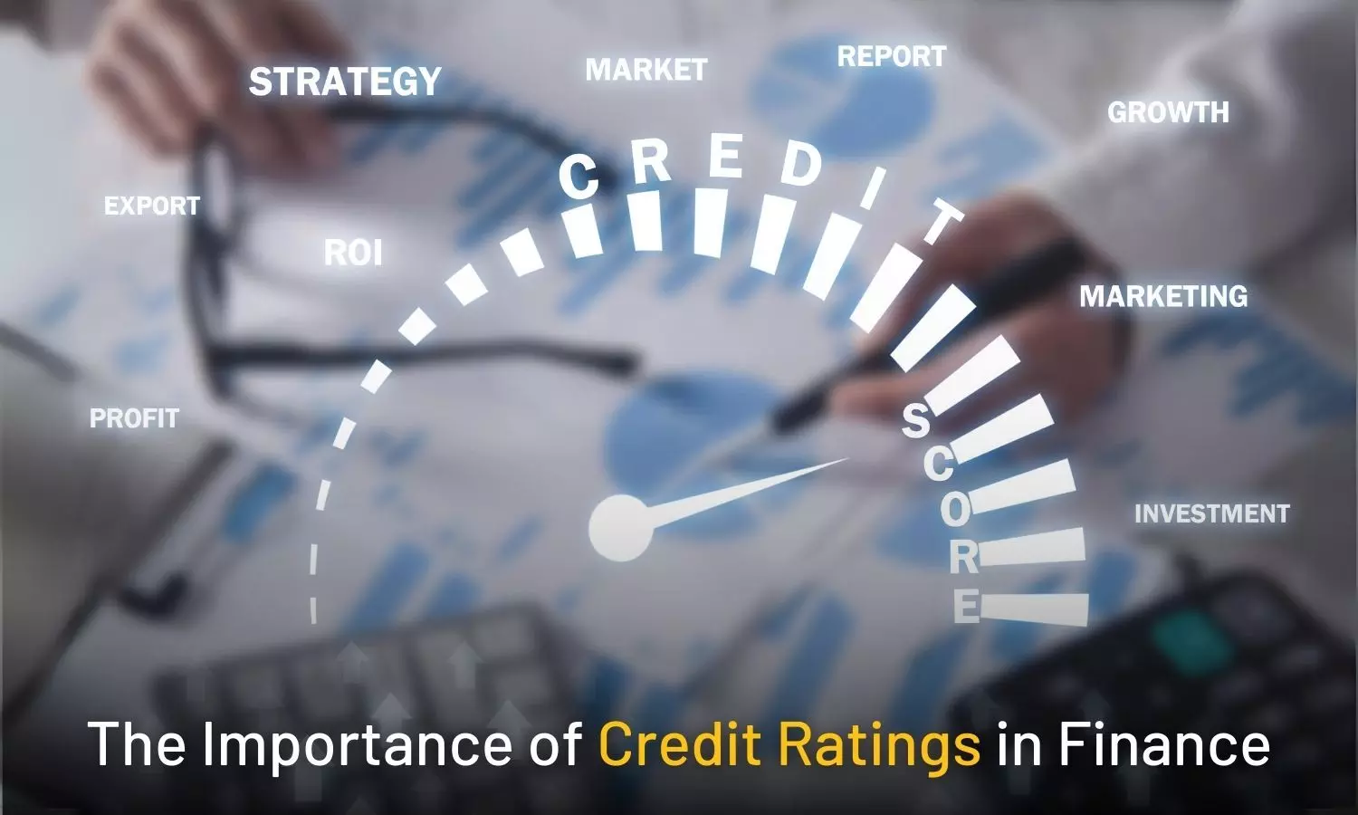 Understanding Credit Ratings: Types, Ranges, and Significance