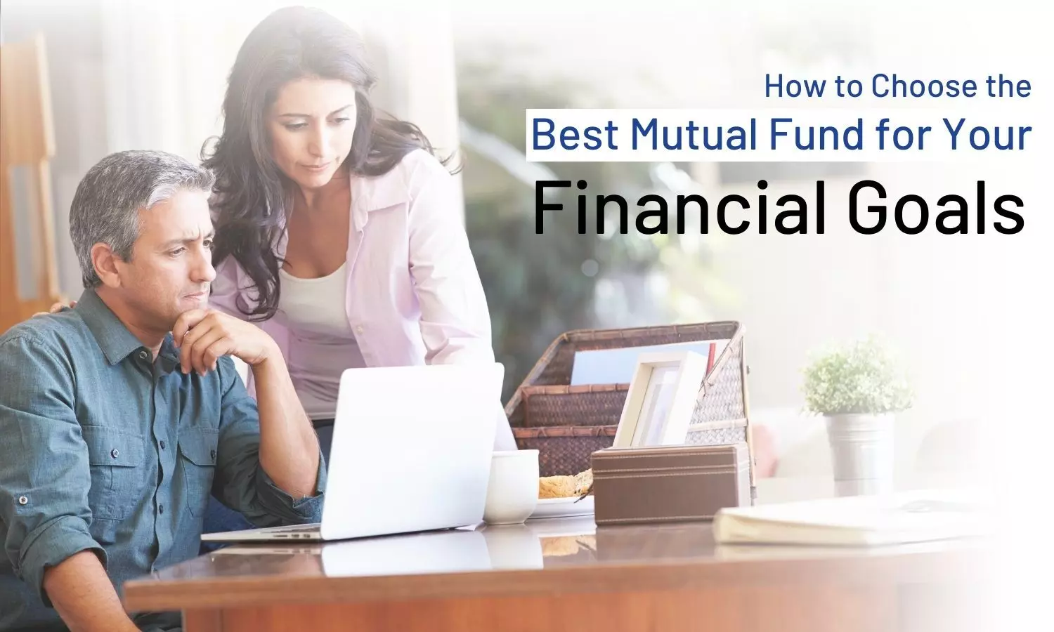 How to Select the Best Mutual Fund for Your Financial Goals