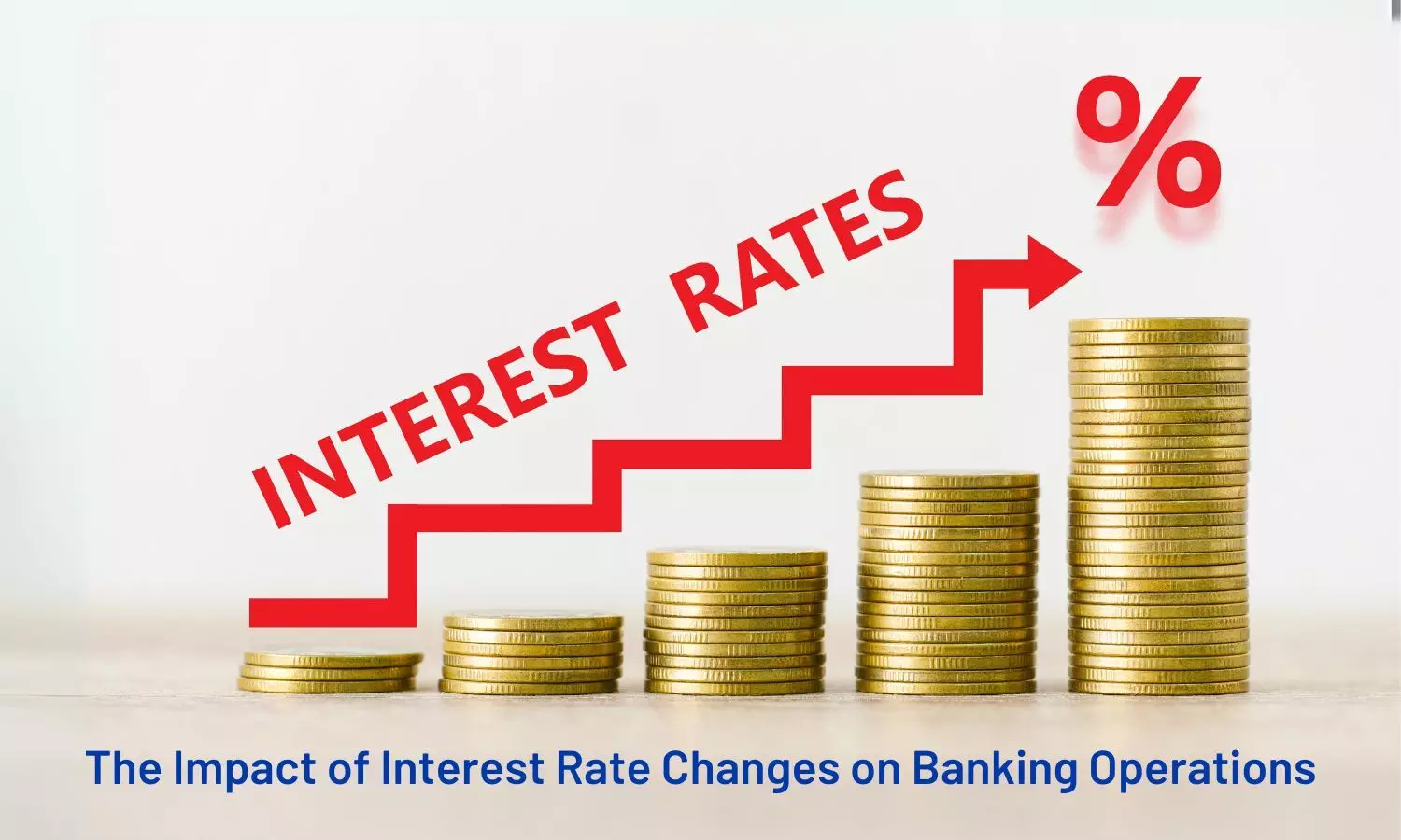 The Impact of Interest Rate Changes on Banking Operations