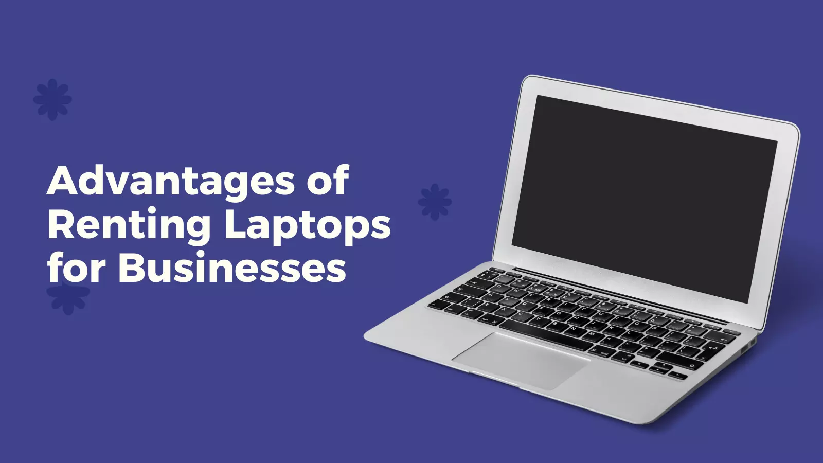 Advantages of Renting Laptops for Businesses