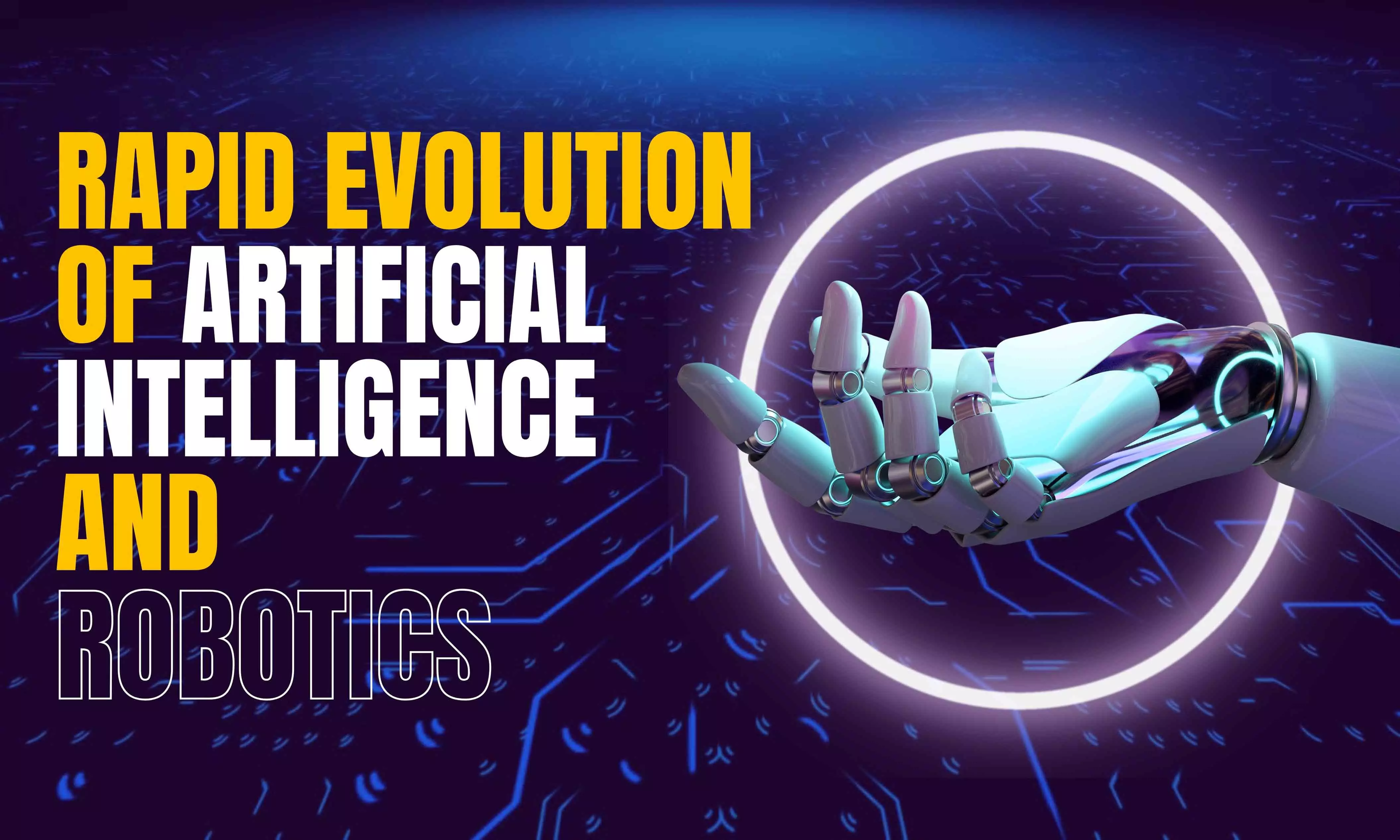 Rapid Evolution of Artificial Intelligence and Robotics