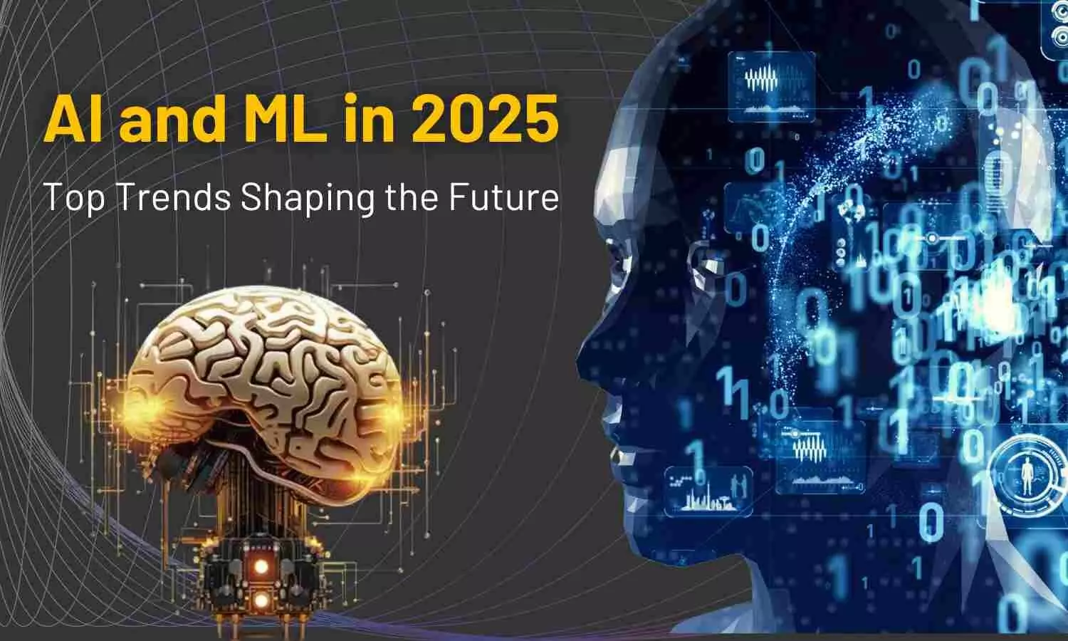 AI and ML in 2025: Top Trends Shaping the Future