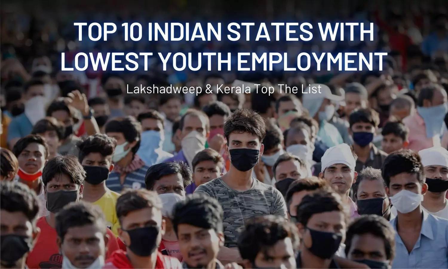 Top 10 Indian States With Lowest Youth Employment; Lakshadweep & Kerala Top The List