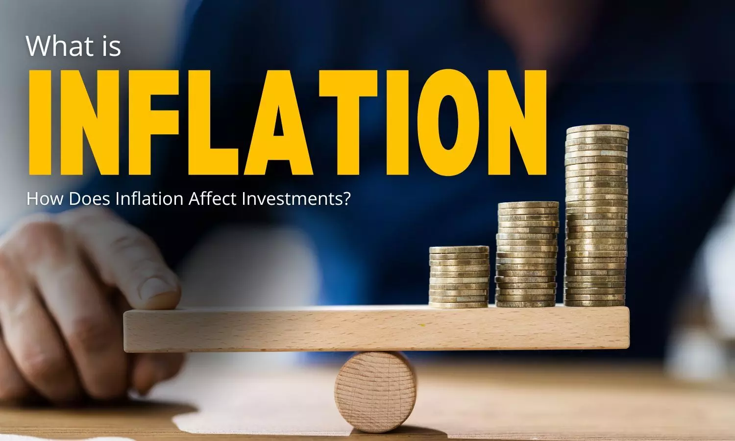 What Is Inflation and How Does Inflation Affect Investments?