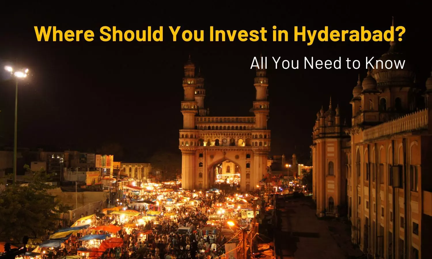 Where Should You Invest in Hyderabad? All You Need to Know