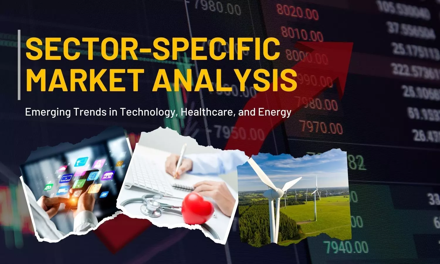 Sector-Specific Market Analysis: Emerging Trends in Technology, Healthcare, and Energy