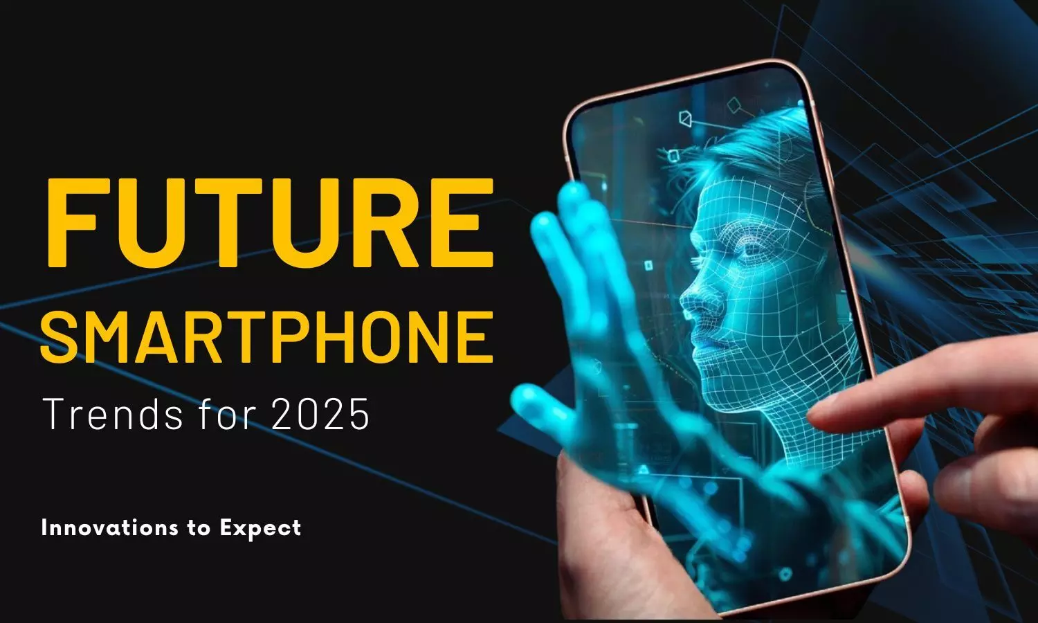 Future Smartphone Trends for 2025: Innovations to Expect