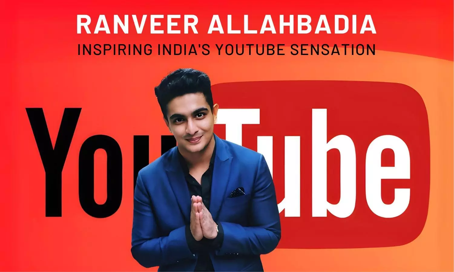 Ranveer Allahbadia: India’s Motivational Maverick on YouTube