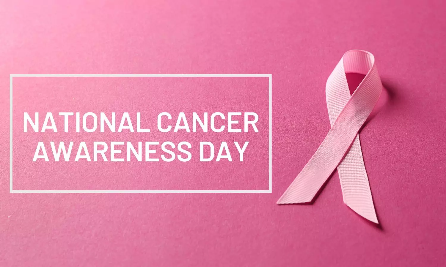 National Cancer Awareness Day 2024: Importance of Early Detection and Prevention