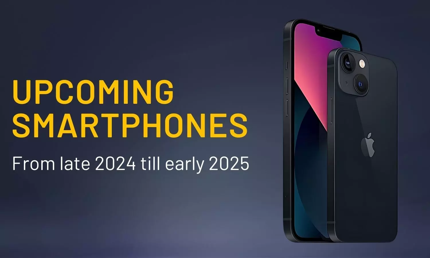 Upcoming smartphones to expect: From late 2024 till early 2025