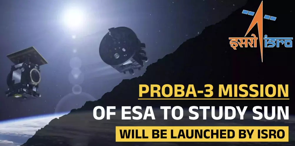 ISRO and ESA collaborate on groundbreaking Proba-3 mission